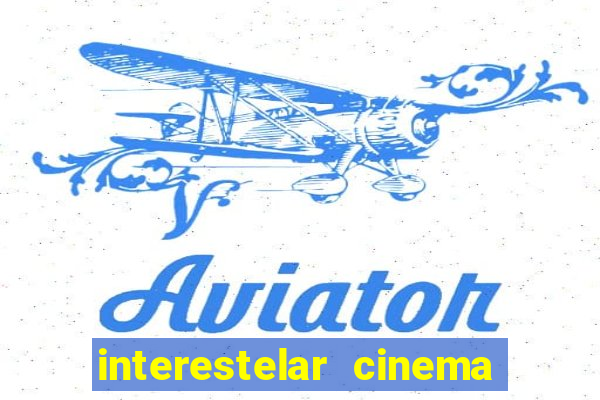 interestelar cinema 2024 cinemark